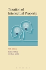 Taxation of Intellectual Property By Julian Hickey, Zeeshan Khilji Cover Image