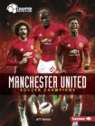 Manchester United: Soccer Champions (Champion Soccer Clubs) By Jeff Savage Cover Image