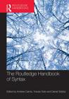 The Routledge Handbook of Syntax (Routledge Handbooks in Linguistics) By Andrew Carnie (Editor), Dan Siddiqi (Editor), Yosuke Sato (Editor) Cover Image
