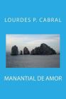 Manantial de Amor By Lourdes P. Cabral Cover Image