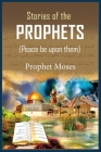 Stories of the Prophets: Prophet Moses By Ibn Kathir, Noah Ras Ibn Kathir (Illustrator) Cover Image