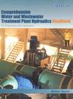 Comprehensive Water and Wastewater Treatment Plant Hydraulics Handbook for Engineers and Operators Cover Image