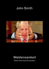 John Smith: Waldeinsamkeit: Films from the 21st Century By John Smith (Artist), Uwe Gellner (Editor), Annegret Laabs (Editor) Cover Image