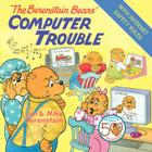 The Berenstain Bears' Computer Trouble By Jan Berenstain, Jan Berenstain (Illustrator), Mike Berenstain, Mike Berenstain (Illustrator) Cover Image