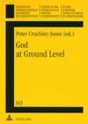 God at Ground Level: Reappraising Church Decline in the UK Through the Experience of Grass Roots Communities and Situations (Studien Zur Interkulturellen Geschichte Des Christentums / E #143) By Werner Ustorf (Editor), Peter Cruchley-Jones (Editor) Cover Image