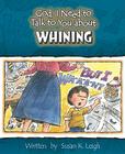 God, I Need to Talk to You about Whining By Susan K. Leigh, Bill Clark (Illustrator) Cover Image