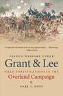 Trench Warfare Under Grant and Lee: Field Fortifications in the Overland Campaign (Civil War America) Cover Image