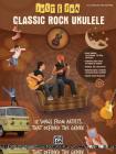 Just for Fun -- Classic Rock Ukulele: 12 Songs from Artists That Defined the Genre By Alfred Music (Other) Cover Image
