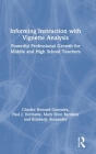 Informing Instruction with Vignette Analysis: Powerful Professional Growth for Middle and High School Teachers By Charles Howard Gonzalez, Paul J. Vermette, Mary Ellen Bardsley Cover Image