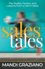 Sales Tales: The Hustle, Humor, and Lessons from a Life in Sales By Mandi Graziano Cover Image