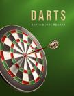 Darts Score Record: Darts Game Record Keeper Book, Darts Scoresheet, Darts Score Card, Darts Score Sheet has space record scores for every By Narika Publishing Cover Image