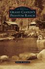 Grand Canyon's Phantom Ranch By Robert W. Audretsch Cover Image