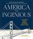 America the Ingenious: How a Nation of Dreamers, Immigrants, and Tinkerers Changed the World By Kevin Baker Cover Image
