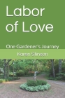 Labor of Love: One Gardener's Journey Cover Image