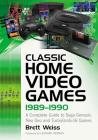 Classic Home Video Games, 1989-1990: A Complete Guide to Sega Genesis, Neo Geo and Turbografx-16 Games By Brett Weiss Cover Image