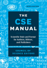 The CSE Manual: Scientific Style and Format for Authors, Editors, and Publishers By Council of Science Editors Cover Image