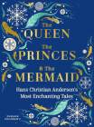 The Queen, the Princes and the Mermaid: Hans Christian Andersen’s Most Enchanting Tales Cover Image