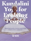 Kundalini Yoga for Evolving People: Empowering Yourself in a World of Constant Change By Mutshat Shemsut, Mariana Lage (Editor) Cover Image