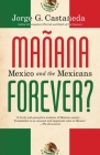 Manana Forever?: Mexico and the Mexicans By Jorge G. Castañeda Cover Image