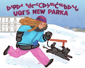 Uqi's New Parka: Bilingual Inuktitut and English Edition By Jennifer Wilman, Ali Hinch (Illustrator) Cover Image