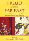 Freud and the Far East: Psychoanalytic Perspectives on the People and Culture of China, Japan, and Korea Cover Image