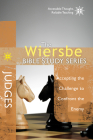 The Wiersbe Bible Study Series: Judges: Accepting the Challenge to Confront the Enemy By Warren W. Wiersbe Cover Image