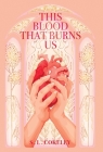 This Blood that Burns Us By S. L. Cokeley Cover Image