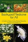 Backyard Medicine For All: A Guide to Home-Grown Herbal Remedies By Julie Bruton-Seal, Matthew Seal Cover Image