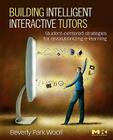 Building Intelligent Interactive Tutors: Student-Centered Strategies for Revolutionizing e-Learning Cover Image