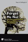Forget Me Not: The Neuroethical Case Against Memory Manipulation (Cognitive Science and Psychology) By II Depergola, Peter A., Gerard Magill (Foreword by) Cover Image