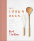 The Cook's Book: Recipes for Keeps & Essential Techniques to Master Everyday Cooking Cover Image