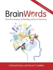 Brain Words: How the Science of Reading Informs Teaching By J. Richard Gentry, Gene P. Ouellette Cover Image