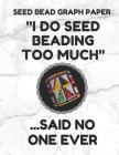 Seed Bead Graph Paper: Book for Designing Seed Beading Patterns, 8.5 by 11 Inches, Large Size, Funny Too Much White Cover By Seed Beading Essentials Cover Image