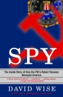 Spy: The Inside Story of How the FBI's Robert Hanssen Betrayed America Cover Image