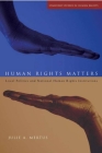 Human Rights Matters: Local Politics and National Human Rights Institutions (Stanford Studies in Human Rights) By Julie Mertus Cover Image