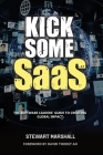 Kick Some SaaS: The software leaders' guide to creating global impact Cover Image