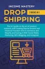 Dropshipping: 2 in 1: The A-Z guide on the Art of Product Research, Creating Passive Income, Financial Freedom with E-commerce, Shop By Income Mastery Cover Image