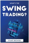 What's the Swing Trading? By Stuart Brownie Cover Image