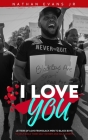 I Love You: Letters from Black Men to Black Boys By Nathan Evans Cover Image
