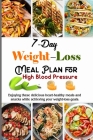 7-Day Weight Loss Meal Plan Cookbook for High Blood Pressure: Meal-Plans And Recipes Adaptable To Your Family And Your Weight-Loss Program By Tuhin Barua Cover Image