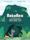 RoboRex y el Laboratorio Secreto/RoboRex and the Secret Lab (Bilingual Spanish/English) By Josh Grainger, Ivonne Torres (Illustrator), Atziri Garibay (Translator) Cover Image