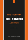 The Story of Harley-Davidson: A Celebration of an American Icon By John Westlake Cover Image