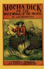 Mocha Dick: Or The White Whale of the Pacific By J. Godsey (Editor), J. N. Reynolds Cover Image