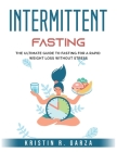 Intermittent Fasting: The Ultimate Guide to Fasting for a Rapid Weight Loss Without Stress Cover Image