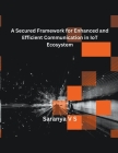 A Secured Framework for Enhanced and Efficient Communication in IoT Ecosystem Cover Image