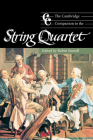 The Cambridge Companion to the String Quartet (Cambridge Companions to Music) Cover Image