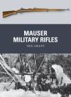 Mauser Military Rifles (Weapon) By Neil Grant, Peter Dennis (Illustrator), Alan Gilliland (Illustrator) Cover Image