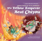 Chinese Myths for Early Childhood—The Yellow Emperor Beat Chiyou (A Day in the Life of the Gods) By Duan Zhang Quyi Studio N/A Cover Image