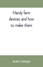 Handy farm devices and how to make them Cover Image