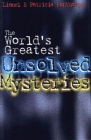 The World's Greatest Unsolved Mysteries (Mysteries and Secrets #2) By Patricia Fanthorpe Cover Image